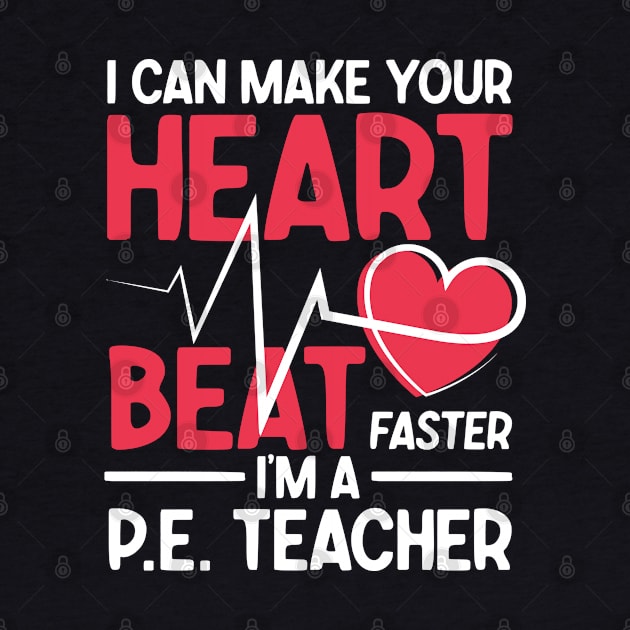I Can Make Your Heart Beat Faster I'm a P.E. Teacher by AngelBeez29